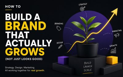 How to Build a Brand That Actually Grows (Not Just Looks Good)